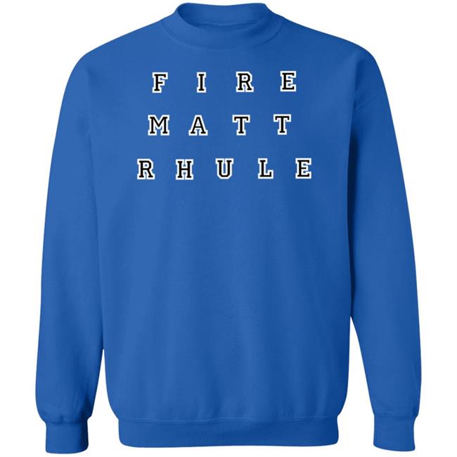 Fire Matt Rhule Shirt Hoodie Sweatshirt Fire Matt Rhule Shirt Hoodie Sweatshirt
