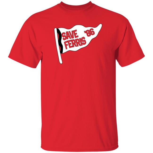 Save Ferris 86 Shirt Ferris Bueller's