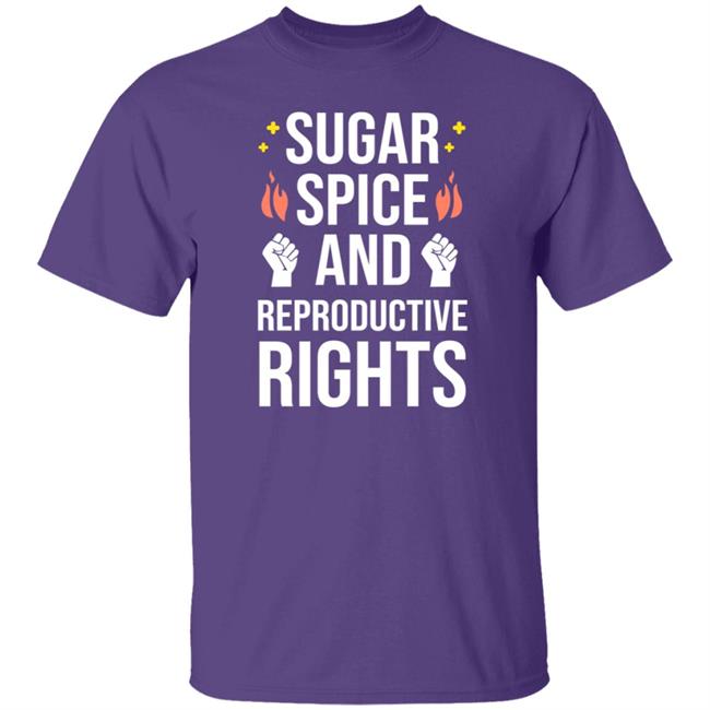Sugar Spice And Reproductive Rights Shirt Sirkatelyn