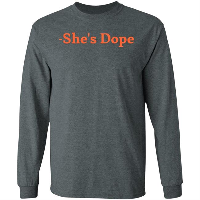 She's Dope Shirt Hoodie Sweatshirt She's Dope Shirt Hoodie Sweatshirt