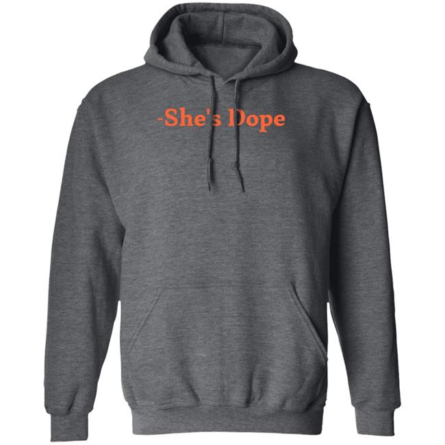 She's Dope Shirt Hoodie Sweatshirt She's Dope Shirt Hoodie Sweatshirt