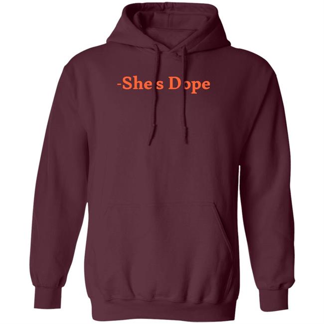 She's Dope Shirt Hoodie Sweatshirt She's Dope Shirt Hoodie Sweatshirt