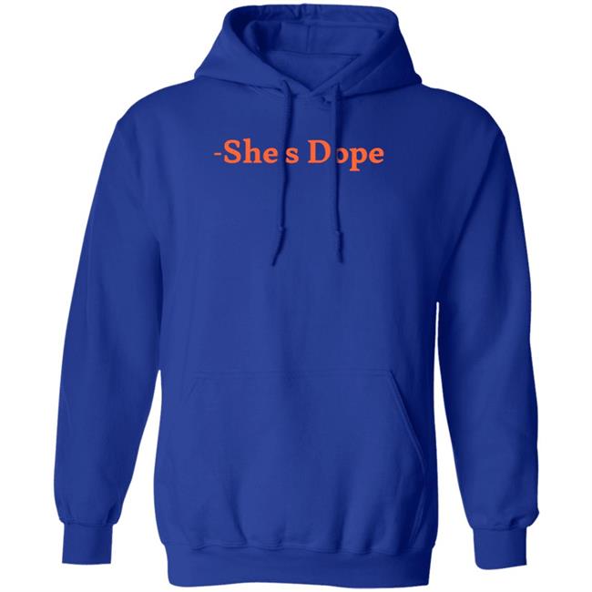 She's Dope Shirt Hoodie Sweatshirt She's Dope Shirt Hoodie Sweatshirt