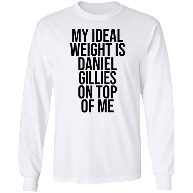 My Ideal Weight Is Daniel Gillies On Top Of Me T Shirt Katishigh Daniel Gillies My Ideal Weight Is Daniel Gillies On Top Of Me T Shirt Katishigh Daniel Gillies
