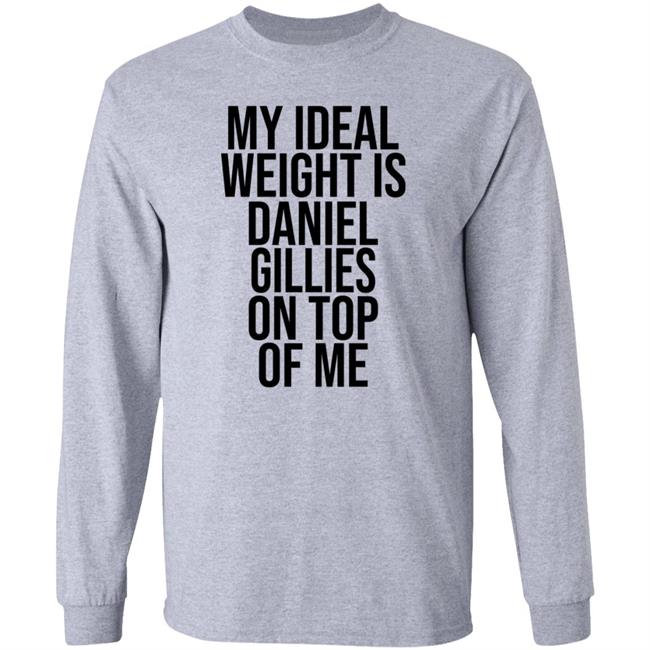 My Ideal Weight Is Daniel Gillies On Top Of Me T Shirt Katishigh Daniel Gillies My Ideal Weight Is Daniel Gillies On Top Of Me T Shirt Katishigh Daniel Gillies