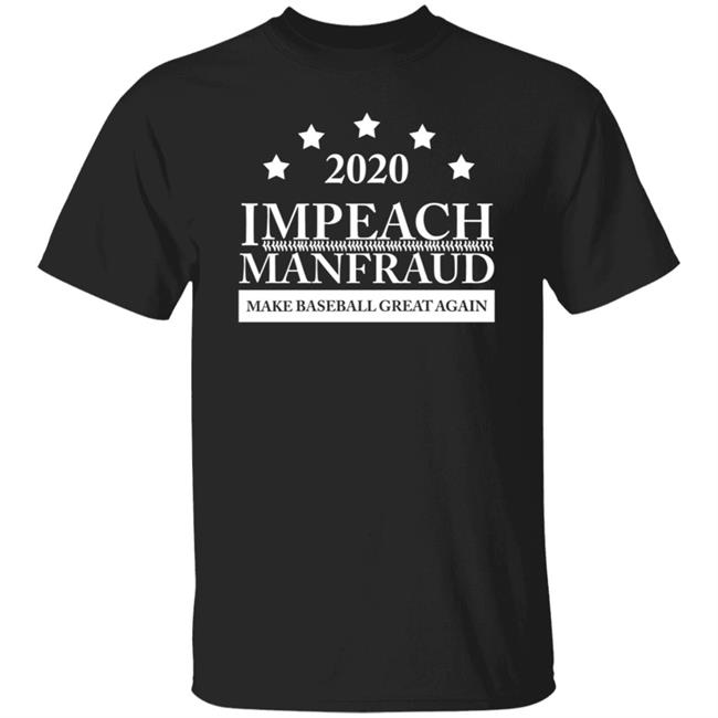 2022 Impeach Manfraud Make Baseball Great Again Shirt 2022 Impeach Manfraud Make Baseball Great Again Shirt