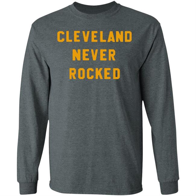 Steel City Store Cleveland Never Rocked Shirt Hoodie Sweatshirt Steel City Store Cleveland Never Rocked Shirt Hoodie Sweatshirt