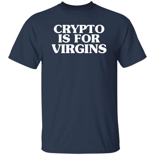 Laylapleaseno Crypto Is For Virgins Get A 9 To 5 Shirt Laylapleaseno Crypto Is For Virgins Get A 9 To 5 Shirt