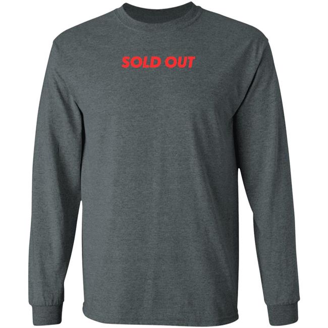 Sold Out Shirt Hoodie Sweatshirt Sold Out Shirt Hoodie Sweatshirt