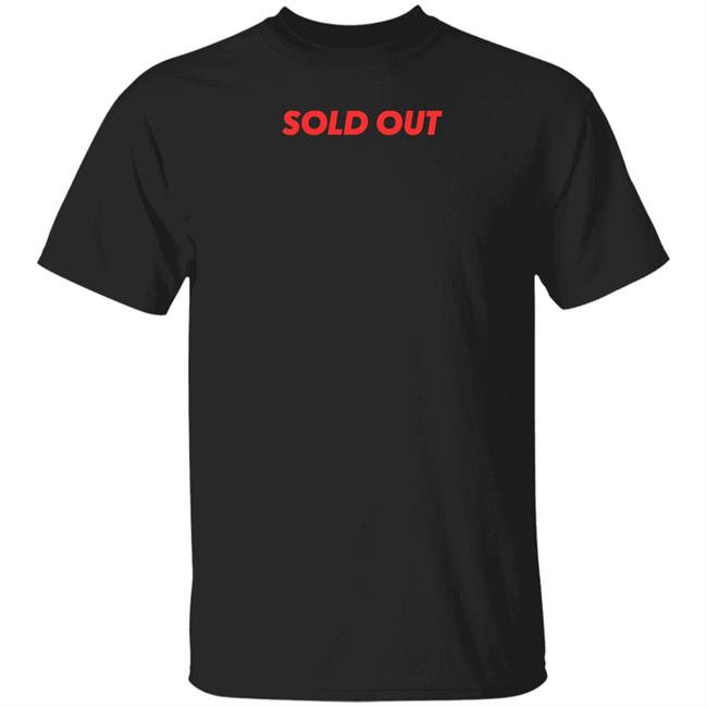 Sold Out Shirt Hoodie Sweatshirt