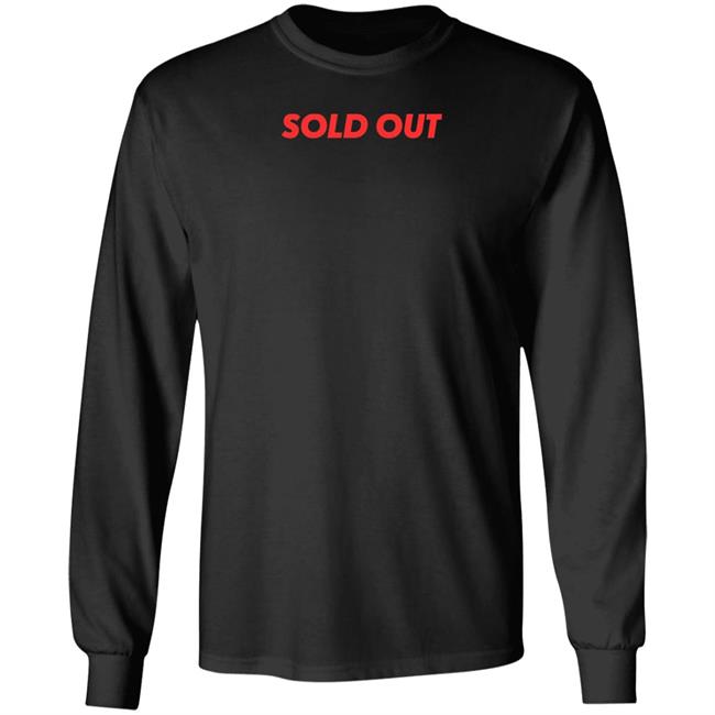 Sold Out Shirt Hoodie Sweatshirt Sold Out Shirt Hoodie Sweatshirt