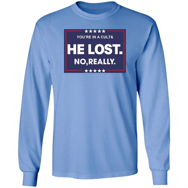 You're In A Cult And He Lost No Really Shirt Hoodie Sweatshirt You're In A Cult And He Lost No Really Shirt Hoodie Sweatshirt