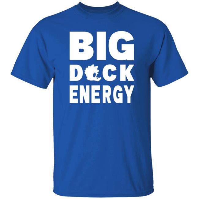 Big Duck Energy Shirt Dazedducks Big Duck Energy Shirt Dazedducks