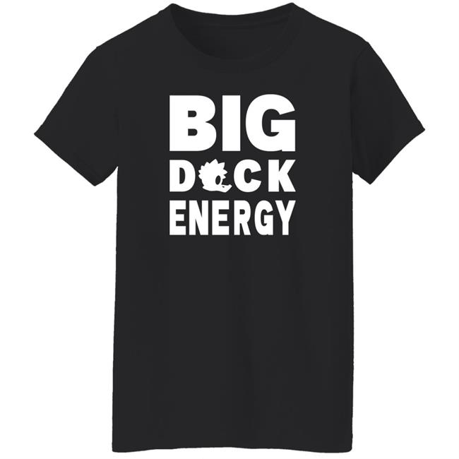 Big Duck Energy Shirt Dazedducks Big Duck Energy Shirt Dazedducks