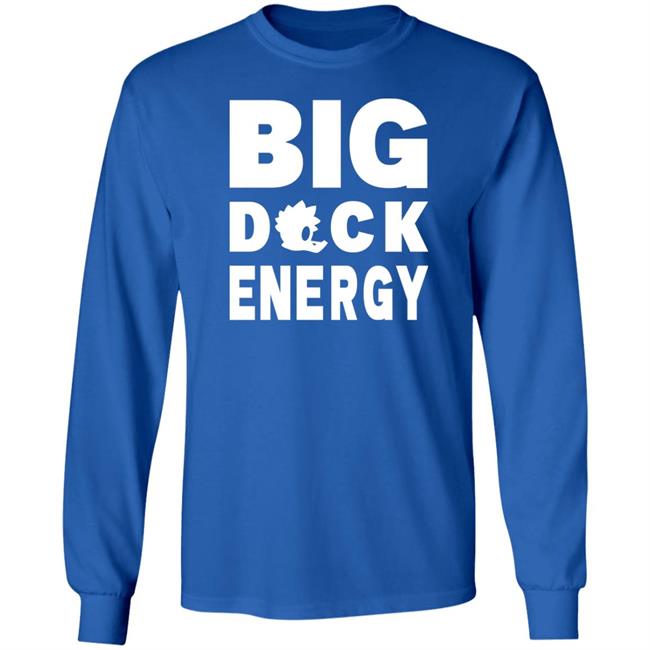 Big Duck Energy Shirt Dazedducks Big Duck Energy Shirt Dazedducks