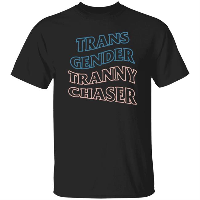 Trans Gender Tranny Chaser Shirt Shirtbimbo