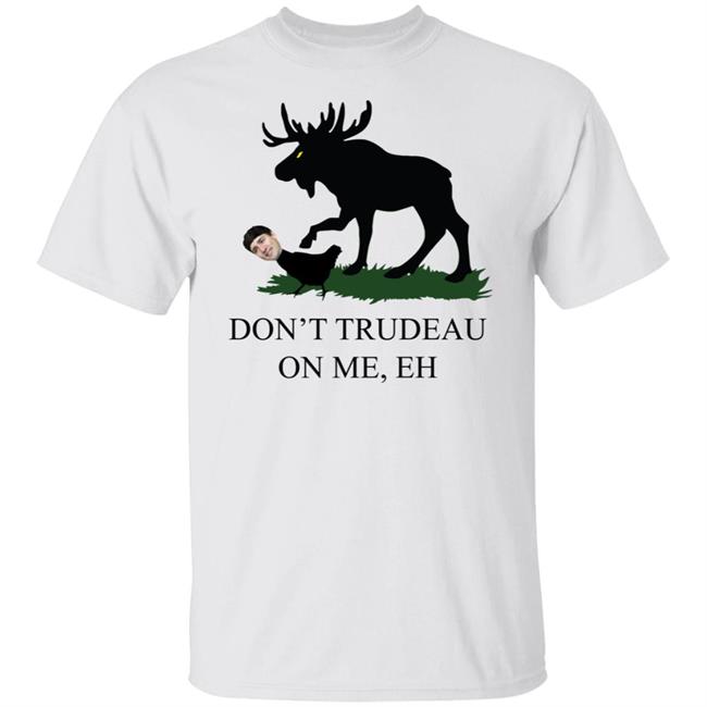 Sydney Watson Merch Don't Trudeau On Me Shirt