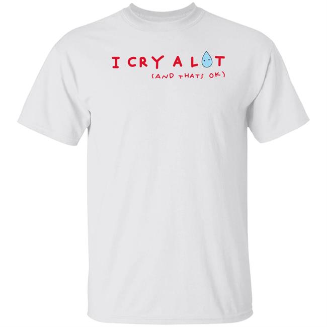 Sydney Sweeney I Cry A Lot And That's Ok Shirt Hoodie Sweatshirt