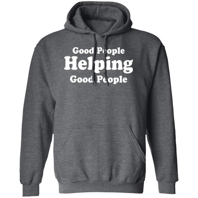 Good People Helping Good People Shirt Thirdy And Bea Good People Helping Good People Shirt Thirdy And Bea