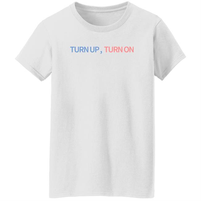 Turn Up Turn On Shirt Ashlen Rose Turn Up Turn On Shirt Ashlen Rose