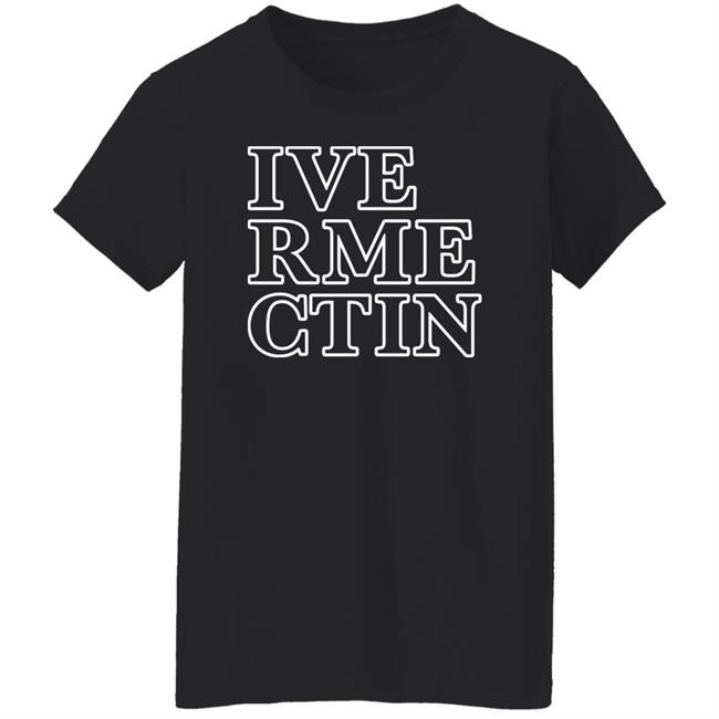 Ive Rme Ctin Shirt Realalexlains Ivermectin Shirt Ive Rme Ctin Shirt Realalexlains Ivermectin Shirt
