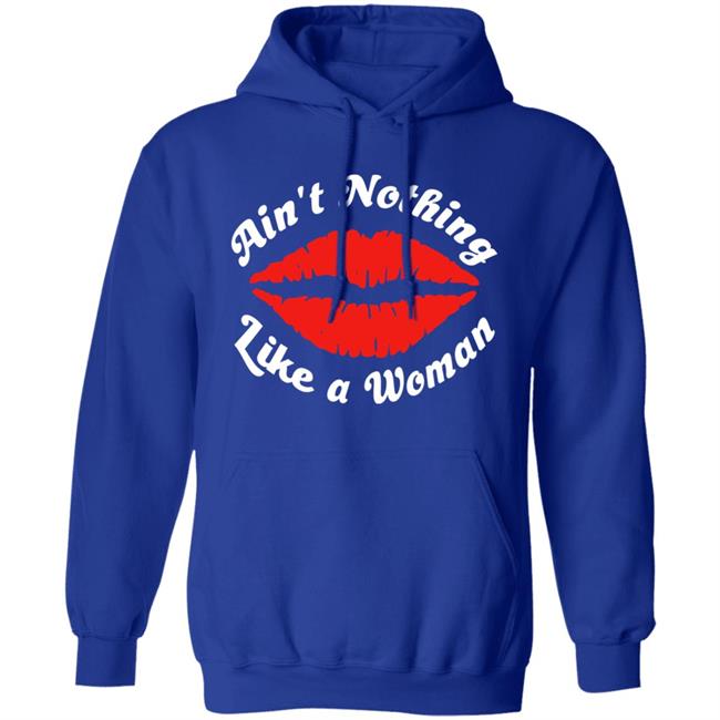 Ain't Nothing Like A Women Hoodie Justin Bieber Ain't Nothing Like A Women Hoodie Justin Bieber