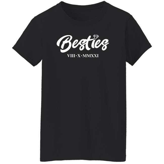 Besties Viii X Mmxxi Shirt Besties T Shirt Bryanthediamond Merch Besties Viii X Mmxxi Shirt Besties T Shirt Bryanthediamond Merch
