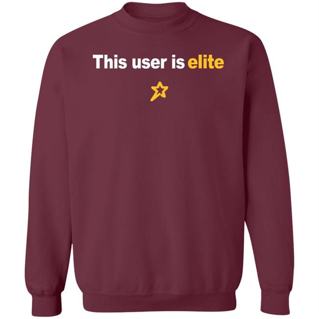 Elite League This User Is Elite Sweatshirt Bervelynnnn Elite League This User Is Elite Sweatshirt Bervelynnnn