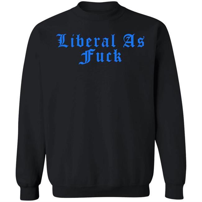 Liberal As Fuck Hoodie Amy Ordinary1world Liberal As Fuck Hoodie Amy Ordinary1world