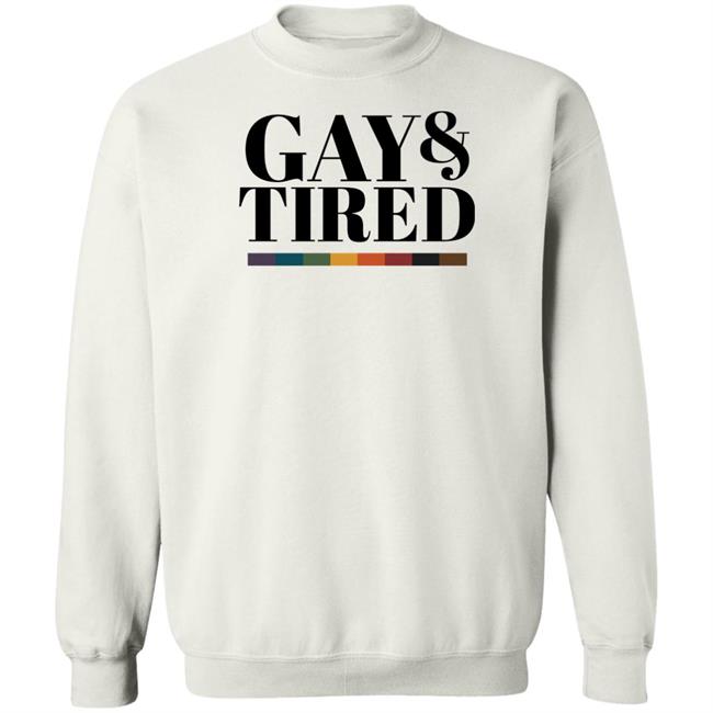 Gay Pride Apparel Gay And Tired Shirt Hoodie Sweatshirt Gay Pride Apparel Gay And Tired Shirt Hoodie Sweatshirt