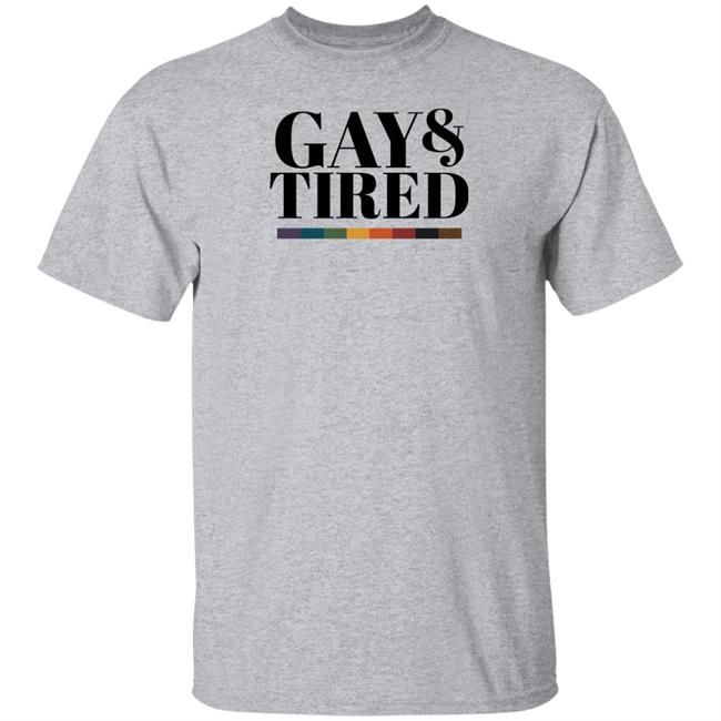 Gay Pride Apparel Gay And Tired Shirt Hoodie Sweatshirt Gay Pride Apparel Gay And Tired Shirt Hoodie Sweatshirt