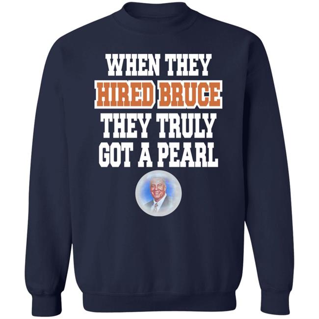 When They Hired Bruce They Truly Got A Pearl Shirt Jacqui Pearl When They Hired Bruce They Truly Got A Pearl Shirt Jacqui Pearl