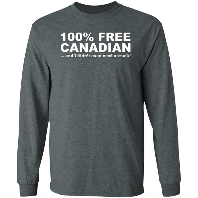 100% Free Canadian And I Didn't Even Need A Truck Shirt Amanda G 100% Free Canadian And I Didn't Even Need A Truck Shirt Amanda G