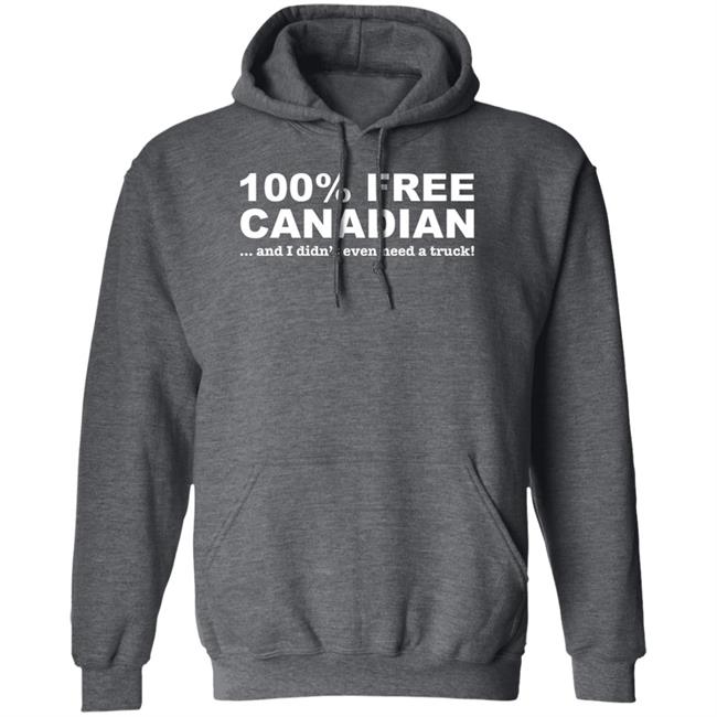 100% Free Canadian And I Didn't Even Need A Truck Shirt Amanda G 100% Free Canadian And I Didn't Even Need A Truck Shirt Amanda G