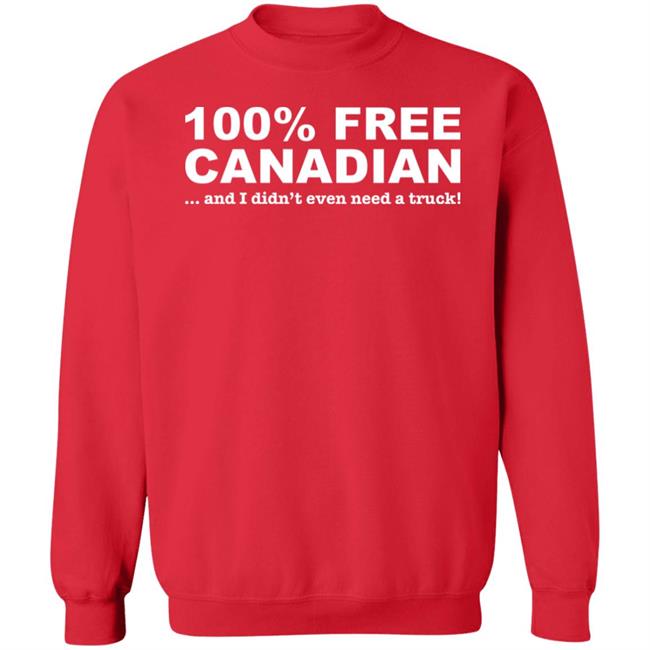 100% Free Canadian And I Didn't Even Need A Truck Shirt Amanda G 100% Free Canadian And I Didn't Even Need A Truck Shirt Amanda G