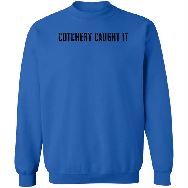 Cotchery Caught It Shirt Roaring Riot Merch Cotchery Caught It Shirt Roaring Riot Merch