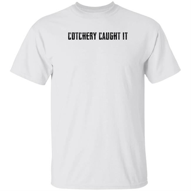 Cotchery Caught It Shirt Roaring Riot Merch Cotchery Caught It Shirt Roaring Riot Merch