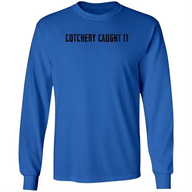 Cotchery Caught It Shirt Roaring Riot Merch Cotchery Caught It Shirt Roaring Riot Merch