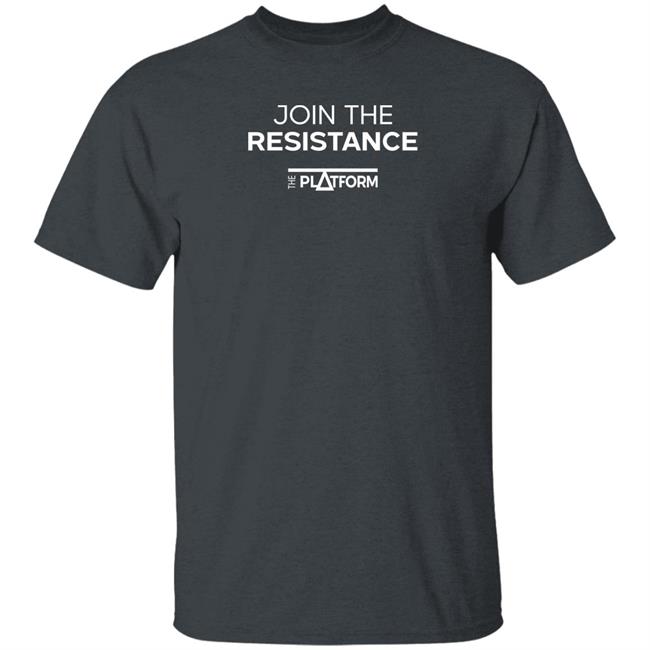 Join The Resistance The Platform Shirt Theplatform Store Join The Resistance Shirt Join The Resistance The Platform Shirt Theplatform Store Join The Resistance Shirt