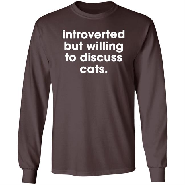 Memesiwish Introverted But Willing To Discuss Cats Shirt Memesiwish Introverted But Willing To Discuss Cats Shirt
