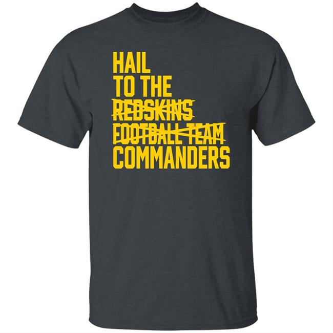 Hail To The Redskins Football Team Commanders Shirt Jp Finlay Hail To The Redskins Football Team Commanders Shirt Jp Finlay