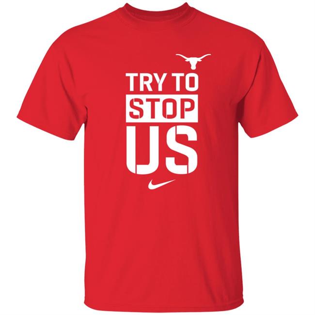 Texasmbb Try To Stop Us Shirt Texasmbb Try To Stop Us Shirt