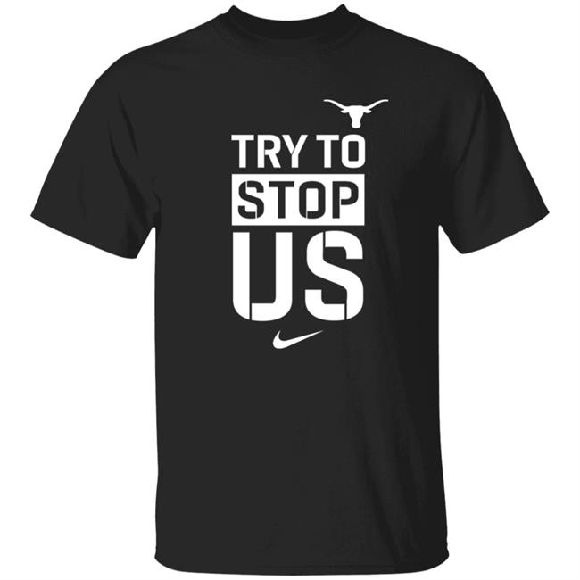 Texasmbb Try To Stop Us Shirt Texasmbb Try To Stop Us Shirt