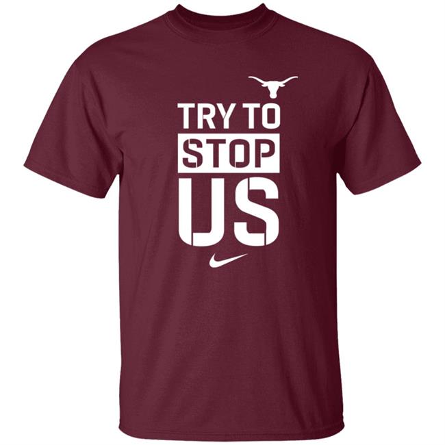 Texasmbb Try To Stop Us Shirt Texasmbb Try To Stop Us Shirt