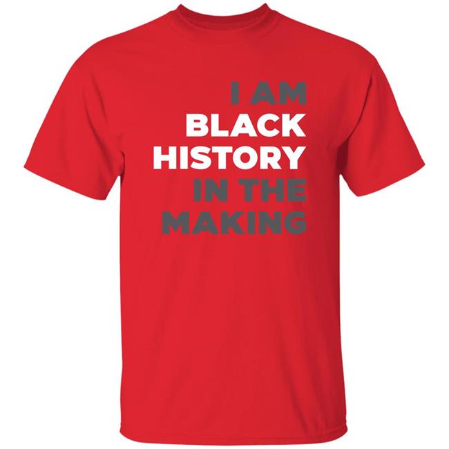I Am Black History In The Making Sweatshirt R Renee Hess I Am Black History In The Making Sweatshirt R Renee Hess