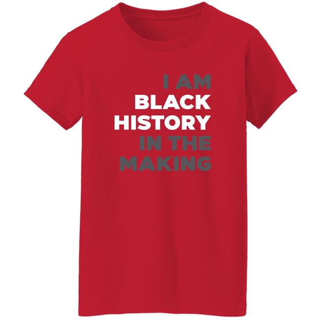 I Am Black History In The Making Sweatshirt R Renee Hess I Am Black History In The Making Sweatshirt R Renee Hess