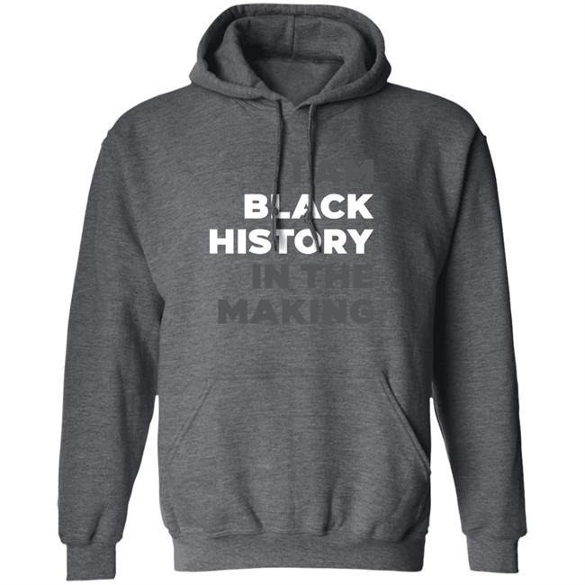 I Am Black History In The Making Sweatshirt R Renee Hess I Am Black History In The Making Sweatshirt R Renee Hess