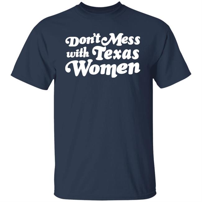 Don't Mess With Texas Woman Shirt Sherrie Matula Don't Mess With Texas Woman Shirt Sherrie Matula