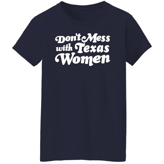 Don't Mess With Texas Woman Shirt Sherrie Matula Don't Mess With Texas Woman Shirt Sherrie Matula