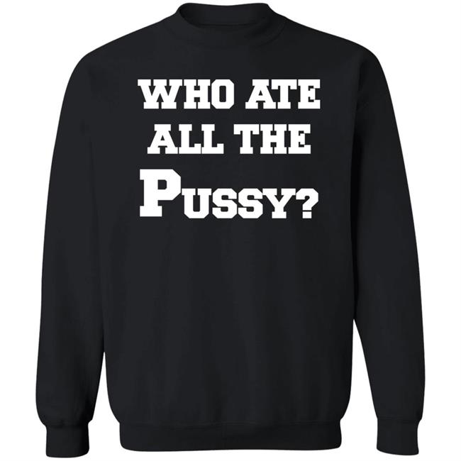 Who Ate All The Pussy Shirt Mija Who Ate All The Pussy Shirt Mija
